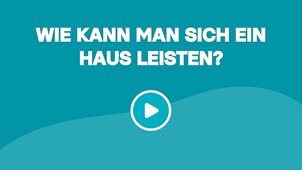 Wie kann man sich ein Haus leisten?