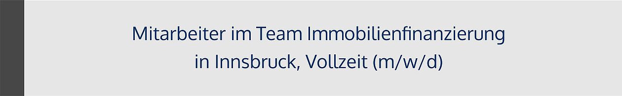 Mitarbeiter im Team Immobilienfinanzierung in Innsbruck, Vollzeit (m/w/d)
