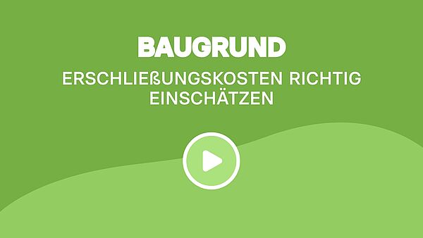 Baugrund: Erschließungskosten richtig einschätzen