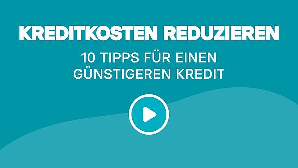 Kreditkosten reduzieren: 10 Tipps für einen günstigeren Kredit