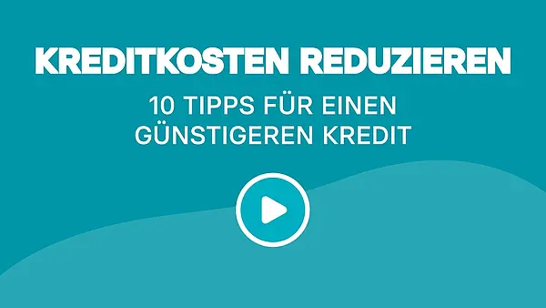 Kreditkosten reduzieren: 10 Tipps für einen günstigeren Kredit