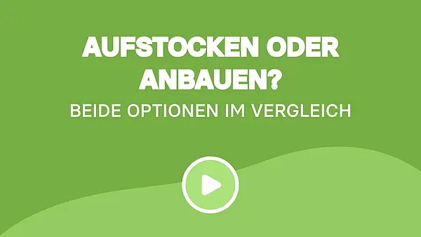 Aufstocken oder Anbauen? Beide Optionen im Vergleich
